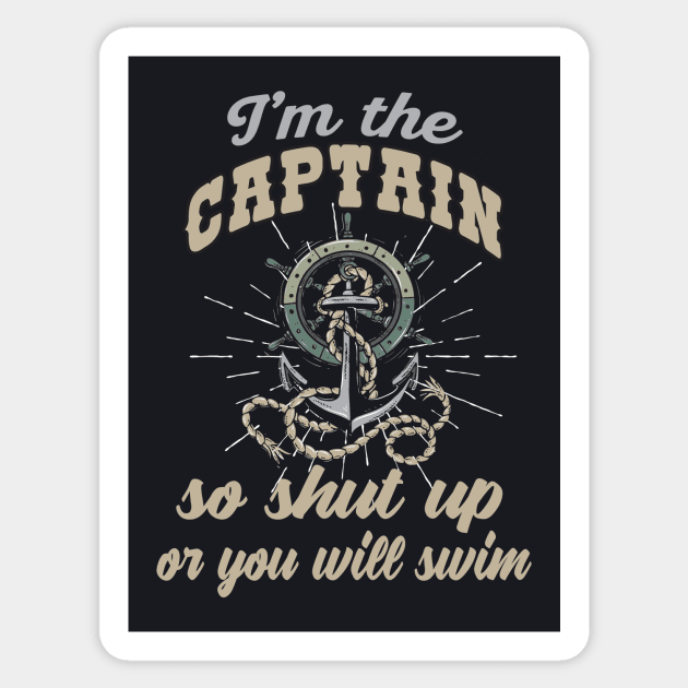 I'm the Captain Slogan for Boat Captains Sticker by Foxxy Merch